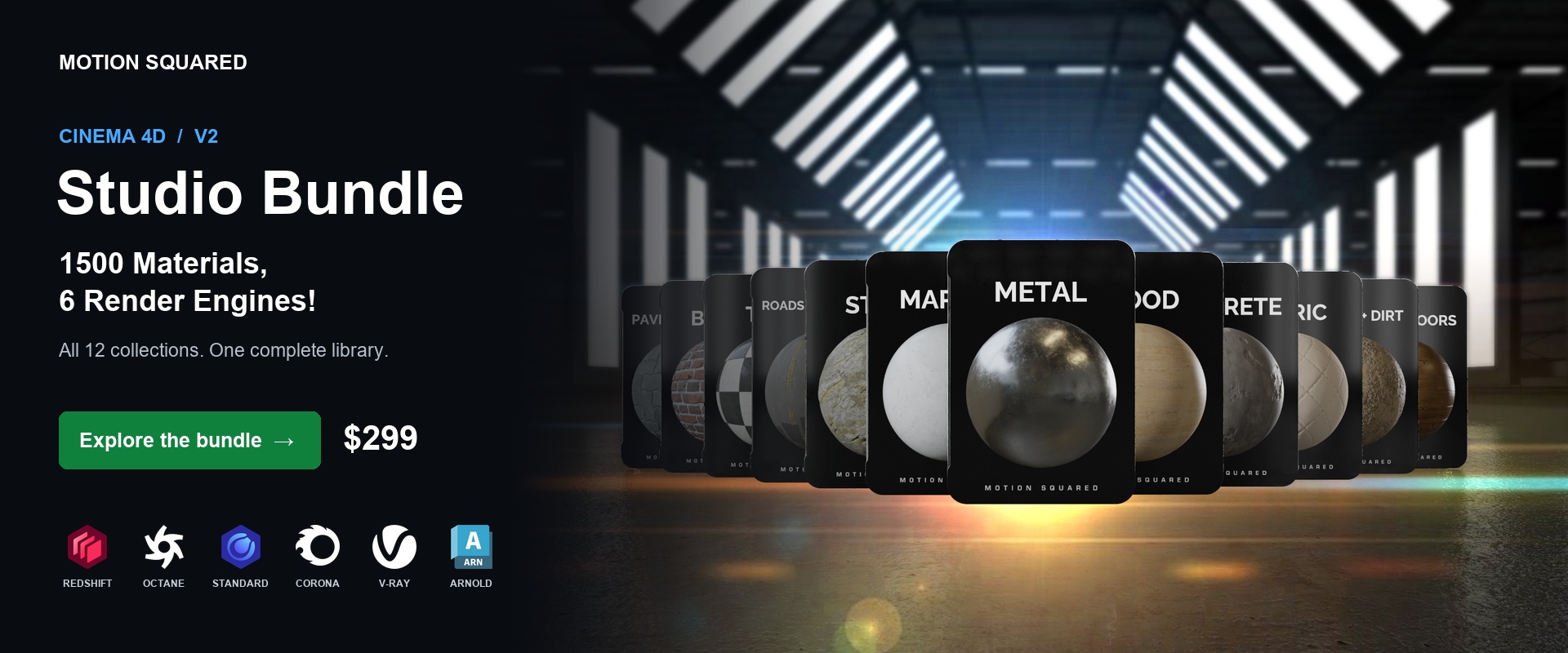 Motion Squared Cinema 4D Studio Bundle V2. 1500 Materials, 6 Render Engines! All 12 collections. Redshift, Octane, Standard, Corona, V-Ray and Arnold. Explore the bundle — $299.